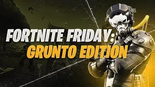 Fortnite Friday : GRUNTo Edition #1