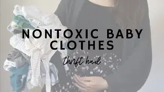 THRIFTING nontoxic + minimalist BABY CLOTHES