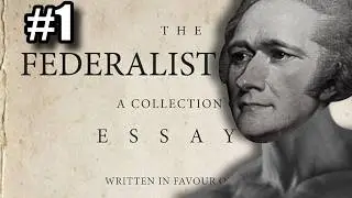 The Federalist Papers #1 - Synopsis and Analysis
