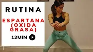 💪🏼RUTINA ESPARTANA (Oxida Grasa) 12 Minutos🔥 Rutina En Casa🏠 Para Todos los Niveles 💪🏼