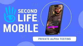 Second Life Mobile - Now in Private Alpha!