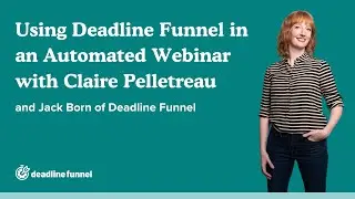 Using Deadline Funnel in an Autowebinar with Claire Pelletreau: Deadline Funnel Case Study