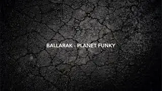 Ballarak - Planet Funky (Original Mix)