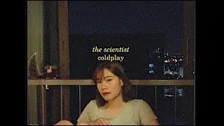 the scientist - coldplay