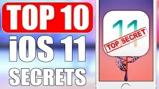 iOS 11 SECRETS - Top 10 List !!!