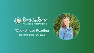 Week Ahead Psychic Reading &ndash; December 22, 2025