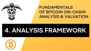 4. Bitcoin On-Chain Analysis - Framework for Analysis