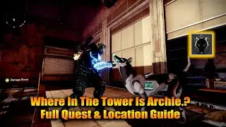 Where In The Tower Is Archie - Full Quest & Location Guide - Find Archie - Destiny 2 Gameplay