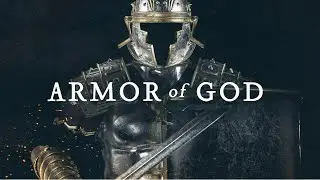 Armor of God - Ephesians 6:11-17 