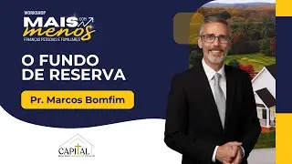 Mais com Menos - O Fundo de Reserva - Pr. Marcos Bomfim