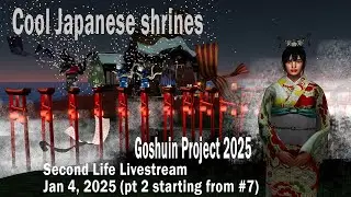 1-4-25   Second Life Impulse Livestream, Visiting Cool Japanese Temples, Goshuin Project (con. pt 2)