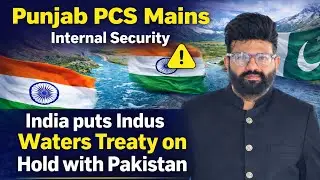 Indus Waters Treaty Issue | Punjab PCS Mains