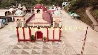 SAN JUAN YETZECOVI Y SUS MAJESTUOSAS TIERRAS 2020