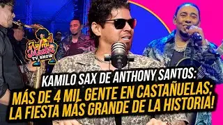 KAMILO SAX DE ANTHONY SANTOS: METIÓ MÁS DE 4 MIL GENTE EN CASTAÑUELAS; LA MÁS GRANDE DE LA HISTORIA!