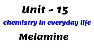 Preparation and uses of Melamine | Chemistry in everyday life | Unit - 15 | TN 12th chemistry |