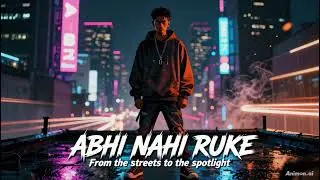 अभी नहीं रुके | Motivational Rap Song | Hindi Rap | Hustle Anthem 🔥#StruggleToSuccess