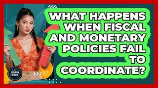 What Happens When Fiscal And Monetary Policies Fail To Coordinate? - Inflation Insight Channel