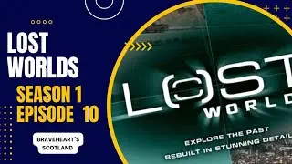 Lost Worlds | Braveheart's Scotland | Season 1 Episode 10