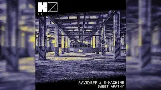 RaveYeff & E-Machine - Sweet Apathy (Original Mix)