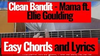 Clean Bandit-Mama Lyrics and Chords ft  Ellie Goulding Cover