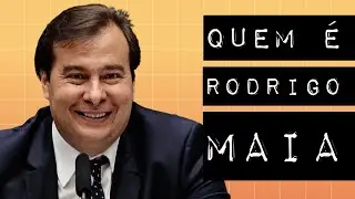 QUEM É RODRIGO MAIA
