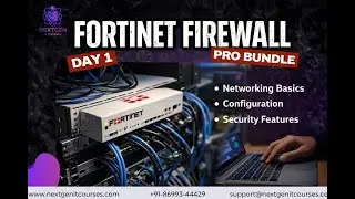 Fortinet Firewall Training | Day 1 | Weekend Batch | Pro Bundle | NextGen IT Courses