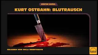 Kurt Ostbahn: Blutrausch - G&uuml;nter Br&ouml;dl / Willi Resetarits (Komplettes H&ouml;rbuch)
