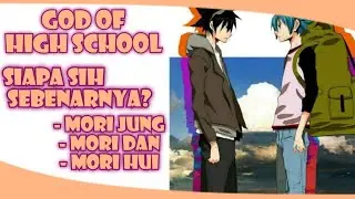 Siapa Sebenarnya Mori Jung, Mori Hui, dan Mori Dan? GOD OF HIGH SCHOOL