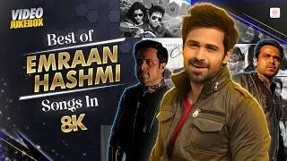 Best of Emraan Hashmi Songs in 8K | Kya, Haan Tu Hain, Maahi, Hasi, Humnava | Valentine Special