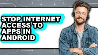 How to Stop Internet Access to Apps in Android (easy Method)