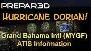 ATIS During Hurricane Dorian (Historic Weather Test) | MYGF | P3D v4.5