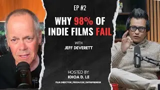 Learn Why 98% of Indie Films Fail with Jeff Deverett
