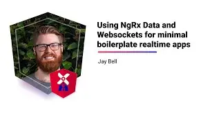 May Edition - Using NgRx Data and Websockets for min boilerplate realtime apps