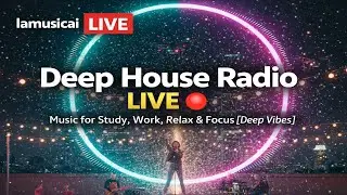 Deep House Radio LIVE 🔴 Music for Study, Work, Relax & Focus [Deep Vibes]