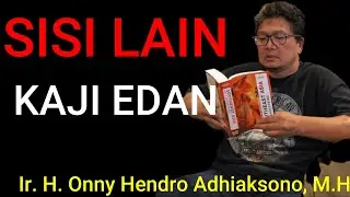 Sisi Lain - KAJI EDAN Ir. Haji Onny Hendro Sultan JAGAKARSA