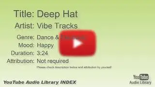 Deep Hat   Vibe Tracks   Dance & Electronic   Happy   YouTube Audio Library   BGM