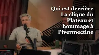 OLI 24/7 - Qui est derri&egrave;re La clique du Plateau et hommage &agrave; l'ivermectine