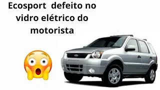 Ford Ecosport vidro do motorista não funciona!