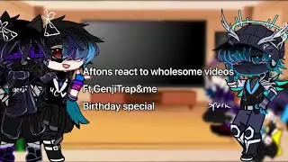 Aftons react to Wholesome videos | ft, @-genjitrap-3021 | birthday special |