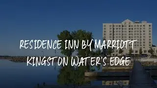 Residence Inn by Marriott Kingston Water's Edge Review - Kingston , Canada