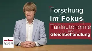 Tarifautonomie und Gleichbehandlung - Jahrhundertentscheidung aus Karlsruhe: Forschung im Fokus