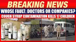 Kerala Committee Set Up After Death of 17 Children in Cough Syrup Tragedy | SC PIL Demands Probe