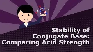 Stability of Conjugate Base Comparing Acid Strength
