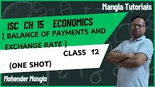 ISC | CLASS 12th | Economics- Ch 15 | Balance of Payments and Exchange Rate | Mangla Tutorials