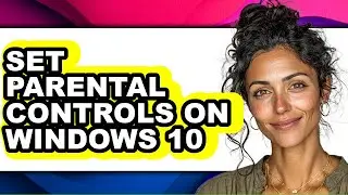 How to Set Parental Controls on Windows 10 (full Guide)