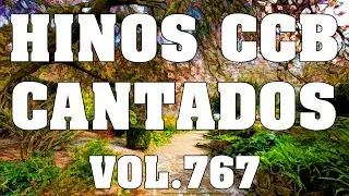 Hinos CCB Cantados - Colet&acirc;nea de belos hinos Vol.767 #hinosccb #ccbhinos #ccbcultoonlineaovivo