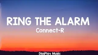 Connect-R - Ring The Alarm (lyrics)