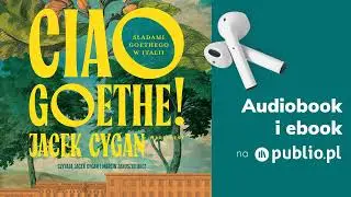 Ciao, Goethe! Jacek Cygan. Audiobook PL [Esej]