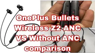 OnePlus Bullets Wireless Z2 ANC VS without ANC Comparison