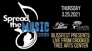 Spread the Music Festival 2021 - Blissfest Presents: Live from Crooked Tree Arts Center